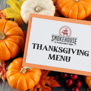 Thanksgiving Menu at Smokehouse at Plain & Fancy Farm