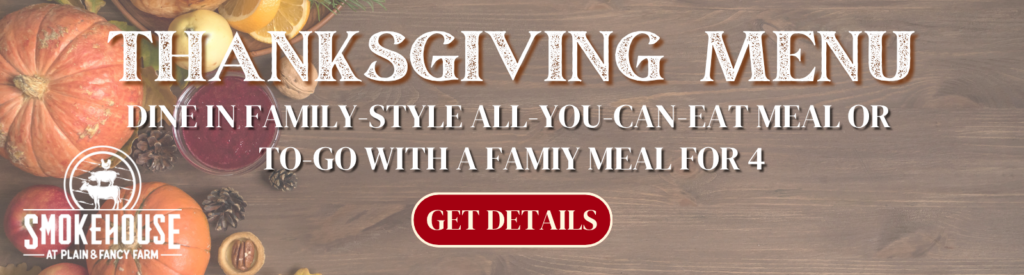 Thanksgiving at Smokehouse at Plain & Fancy Farm